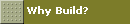 Why Build?